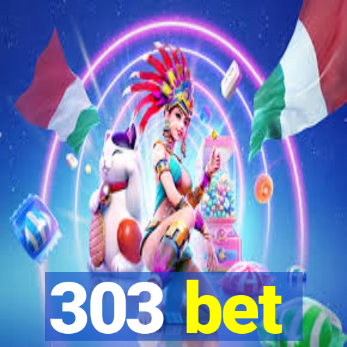 303 bet